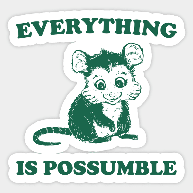 Funny Opossum Meme shirt - Everything is Possumble Sticker by Y2KSZN